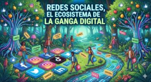 Redes sociales, el ecosistema de la ganga digital.